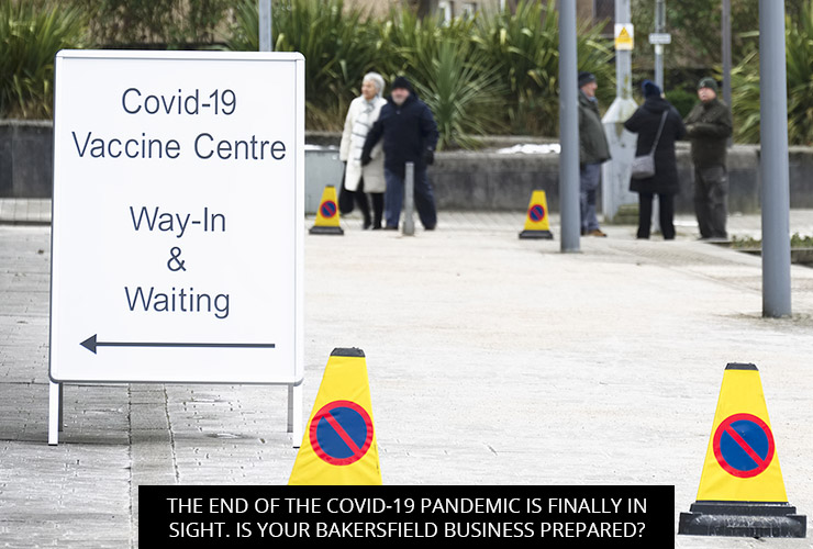 The End Of The COVID-19 Pandemic Is Finally In Sight. Is Your Bakersfield Business Prepared?