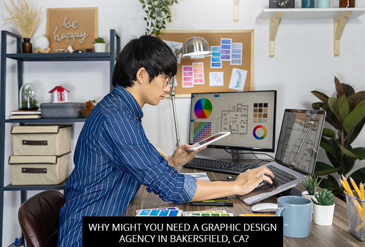 Why Might You Need a Graphic Design Agency in Bakersfield, CA?