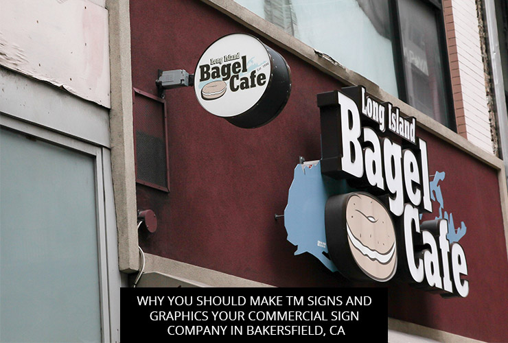 Why You Should Make TM Signs and Graphics Your Commercial Sign Company in Bakersfield, CA