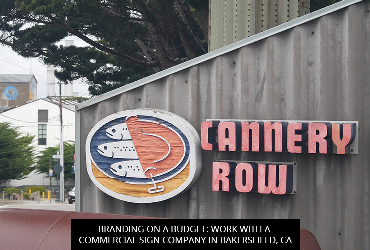 Branding On A Budget: Work With A Commercial Sign Company In Bakersfield, CA