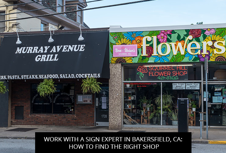 Work With A Sign Expert In Bakersfield, CA: How To Find The Right Shop