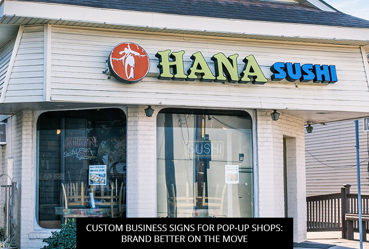 Custom Business Signs For Pop-Up Shops: Brand Better On The Move