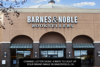 Channel Letter Signs: 4 Ways To Light Up Your Brand Image In Bakersfield, CA