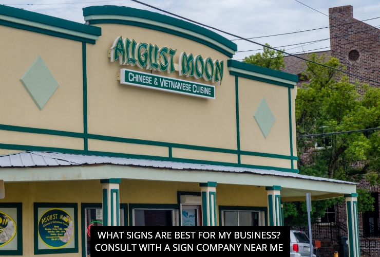 What Signs Are Best For My Business? Consult With A Sign Company Near Me