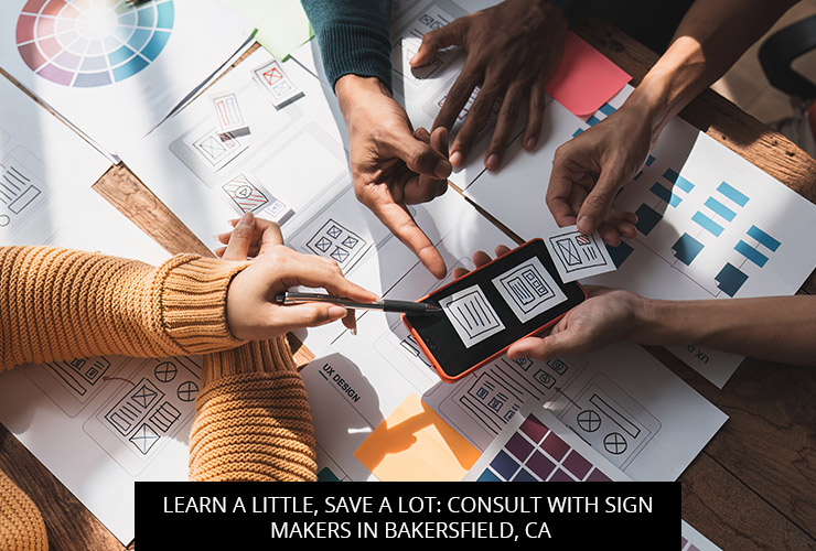 Learn a Little, Save a Lot: Consult with Sign Makers in Bakersfield, CA