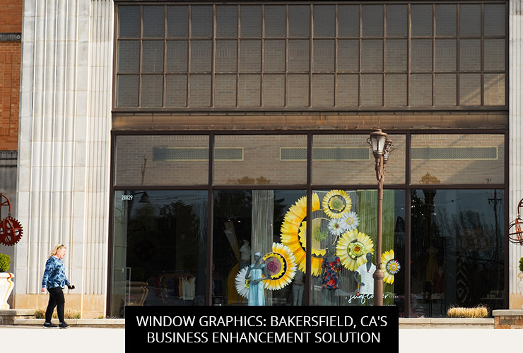 Window Graphics: Bakersfield, CA's Business Enhancement Solution