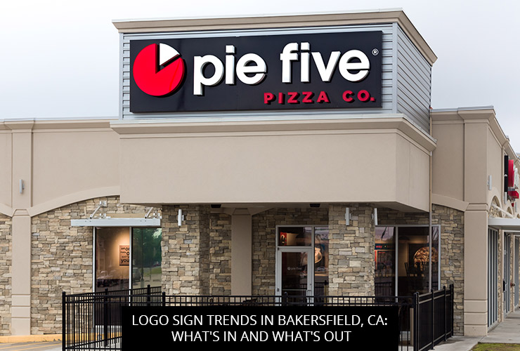 Logo Sign Trends in Bakersfield, CA: What's In and What's Out
