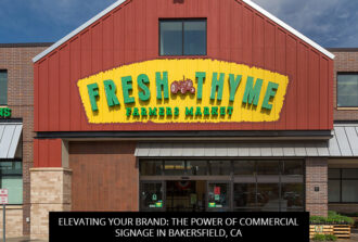 Elevating Your Brand: The Power Of Commercial Signage In Bakersfield, CA