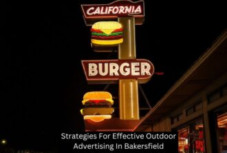 Strategies For Effective Outdoor Advertising In Bakersfield