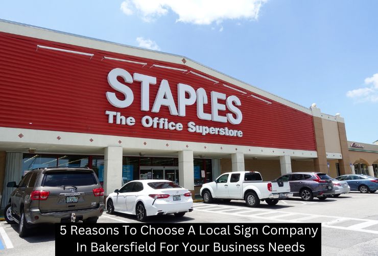 5 Reasons To Choose A Local Sign Company In Bakersfield For Your Business Needs