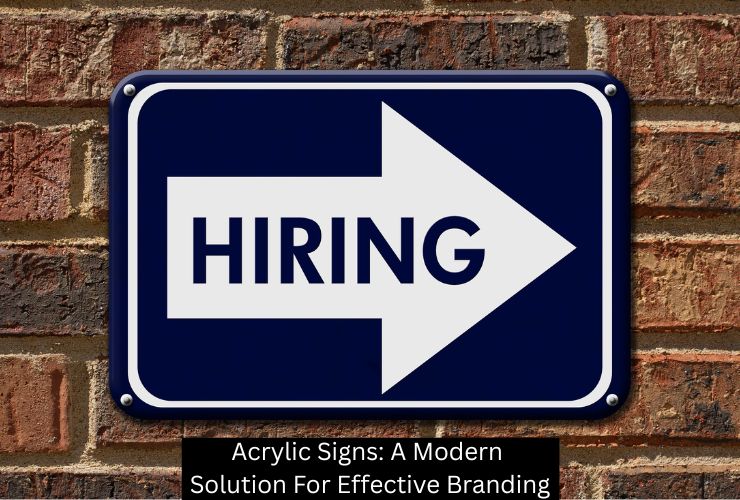 Acrylic Signs: A Modern Solution For Effective Branding