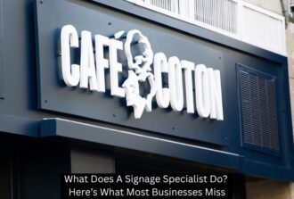 What Does A Signage Specialist Do? Here’s What Most Businesses Miss