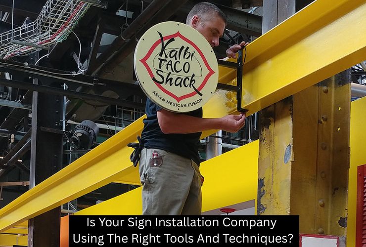 Is Your Sign Installation Company Using The Right Tools And Techniques?