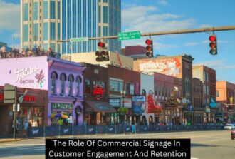 The Role Of Commercial Signage In Customer Engagement And Retention