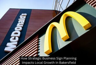How Strategic Business Sign Planning Impacts Local Growth In Bakersfield