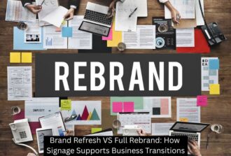 Brand Refresh VS Full Rebrand: How Signage Supports Business Transitions