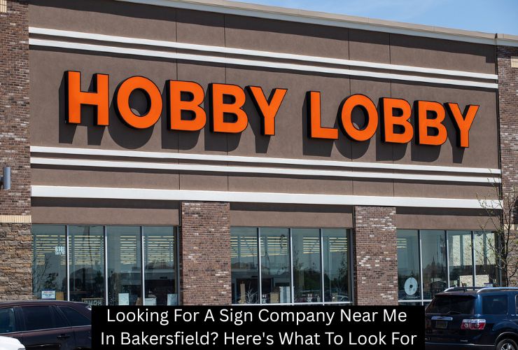 Looking For A Sign Company Near Me In Bakersfield? Here's What To Look For - TM Signs and Graphics